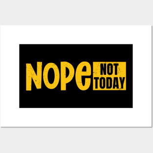 Nope not today Posters and Art